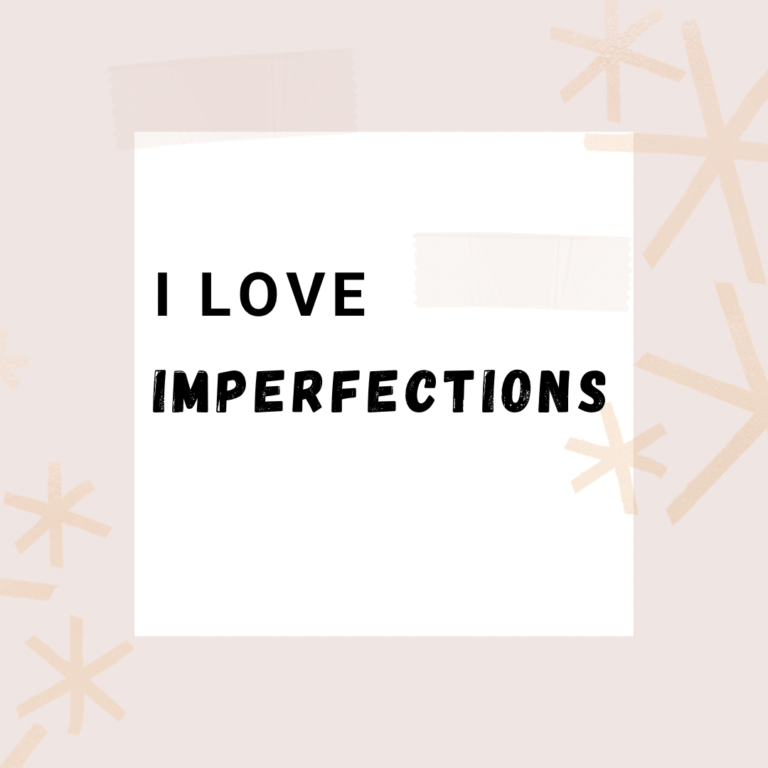EMBRACE IMPERFECTIONS